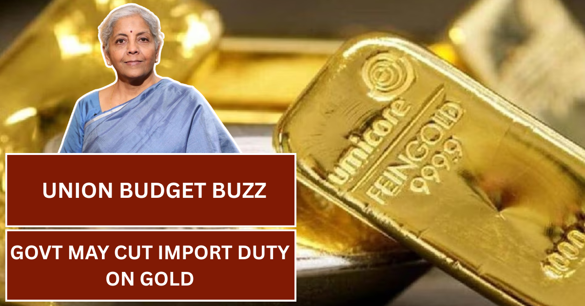Govt May Cut Import Duty on Gold