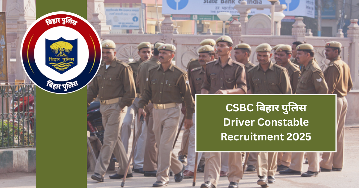 CSBC बिहार पुलिस Driver Constable Recruitment 2025: 4361 पदों के लिए ऑनलाइन आवेदन शुरू
