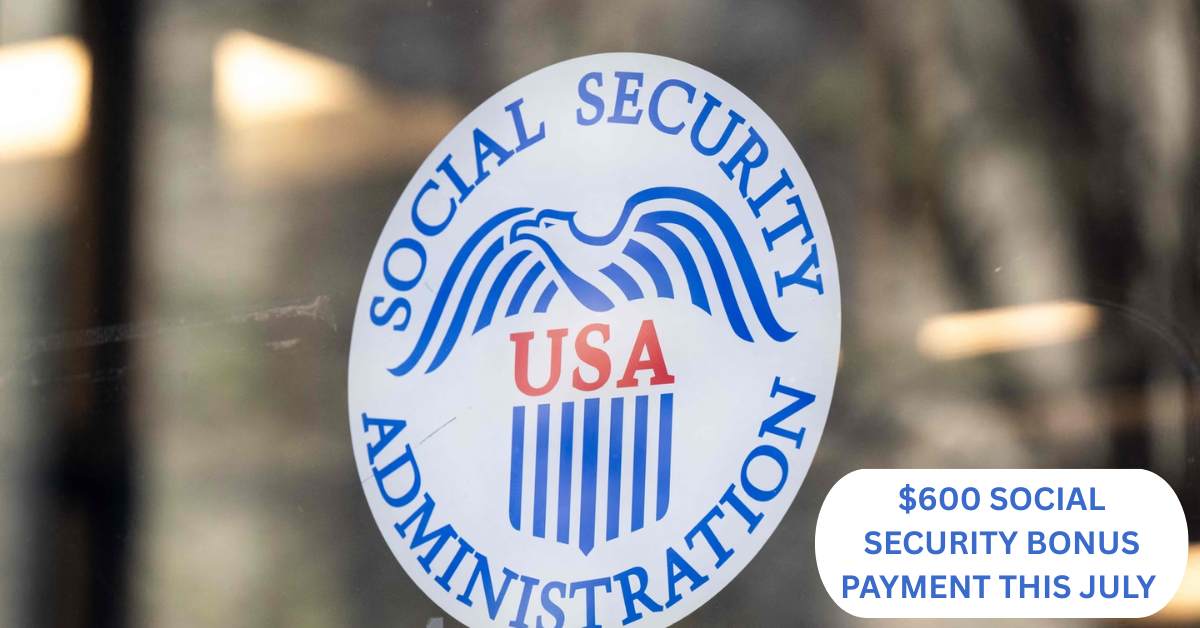 $600 Social Security Bonus Payment This July