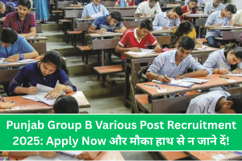 Punjab Group B Various Post Recruitment 2025: Apply Now और मौका हाथ से न जाने दें!