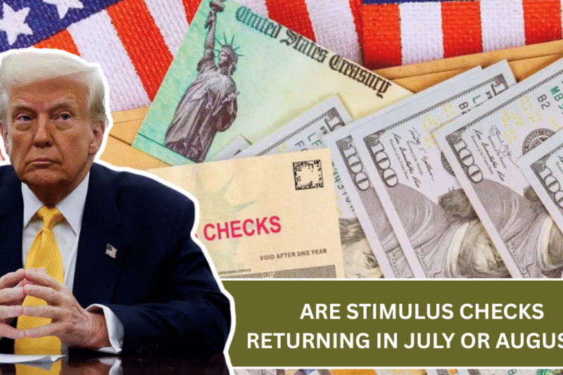 Are Stimulus Checks Returning in July or August? Here’s the Latest on That $2,000 Buzz