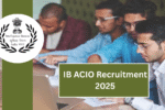 IB ACIO Recruitment 2025: 3717 Posts के लिए ऑनलाइन आवेदन शुरू, Grade-II / Executive पदों पर करें अप्लाई