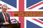 DWP Alerts Pensioners: Expect Delays up to 3 Days Due to August Holiday and Year-End Closures